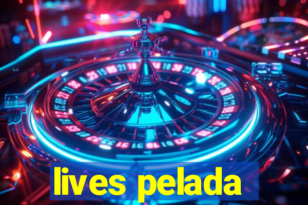 lives pelada